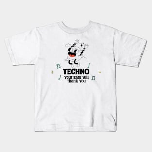 Techno Your Ears will Thank you Kids T-Shirt